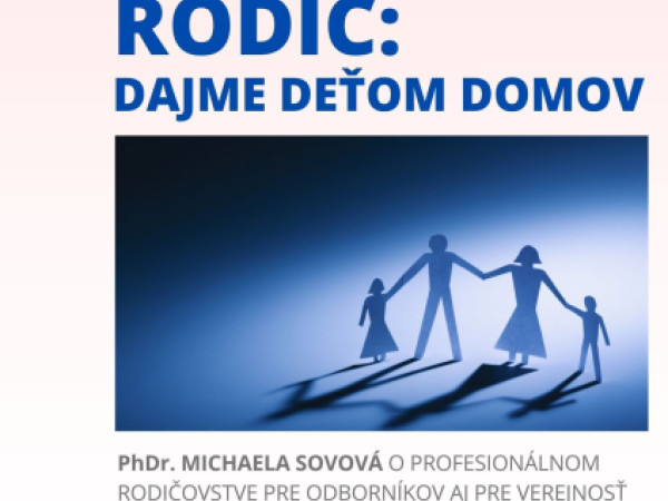 Profesionálny rodič: Dajme deťom domov