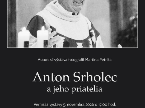 Autorská výstava fotografií Martina Petríka Anton Srholec a jeho priatelia