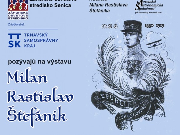 Výstava venovaná M. R. Štefánikovi - Roky obetí, bojov a nádejí (1914 - 1920)