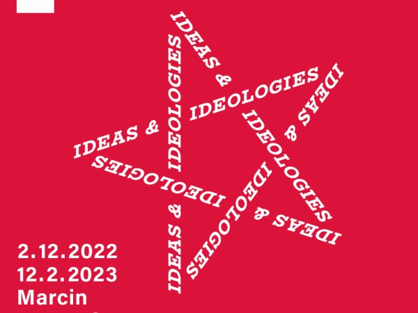Výstava v galérii - Marcin Berdyszak: IDEAS and IDEOLOGIES